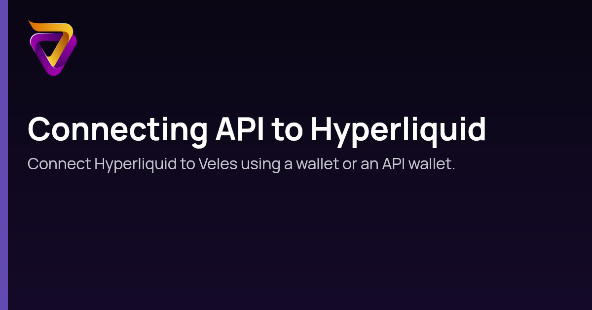 Connecting API to Hyperliquid | Veles Help Center
